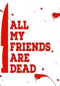 All My Friends Are Dead (All My Friends Are Dead)