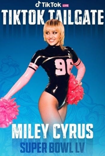 Miley Cyrus: Super Bowl LV Pre-Show Concert TikTok Tailgate - Poster / Capa / Cartaz - Oficial 1