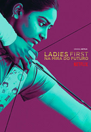 Ladies First: Na Mira do Futuro (Ladies First)