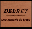 Debret: Uma Aquarela do Brasil