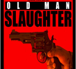 Old Man Slaughter