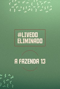 Live do Eliminado – A Fazenda 13 - Poster / Capa / Cartaz - Oficial 1