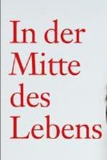 In Der Mitte Eines Lebens (In der Mitte eines Lebens)
