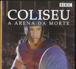 Coliseu: A Arena da Morte