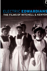 Electric Edwardians: The Lost Films of Mitchell & Kenyon (Electric Edwardians: The Lost Films of Mitchell and Kenyon)