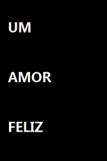 Um amor feliz (Um amor feliz)