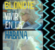 Blondie: Vivir En La Habana