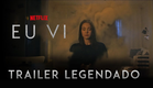 Eu Vi • Trailer Legendado (Série Netflix)