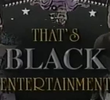 That's Black Entertainment