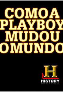 Como a Playboy Mudou o Mundo (How Playboy Changed the World)