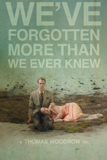 We've Forgotten More Than We Ever Knew - Poster / Capa / Cartaz - Oficial 1