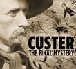 Custer: The Final Mystery