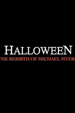 Halloween: The Rebirth of Michael Myers (Halloween: The Rebirth of Michael Myers)