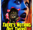 There's Nothing Out There