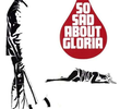 So Sad About Gloria