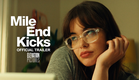 MILE END KICKS | Official Trailer