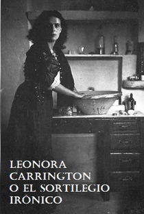 Leonora Carrington o el sortilegio irónico - Poster / Capa / Cartaz - Oficial 2
