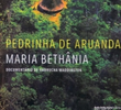 Maria Bethânia - Pedrinha de Aruanda