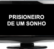 Prisioneiro de um Sonho 