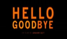 Hello Goodbye, 2008, trailer