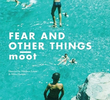 FEAR AND OTHER THINGS moot