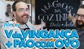 MAGrOS da COZINHA em: Pão com Ovo de V de Vingança