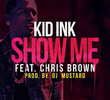 Kid Ink Feat. Chris Brown: Show Me