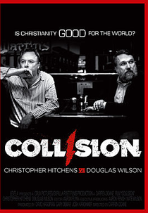 Collision: Is Christianity Good for the World? (Collision: Christopher Hitchens vs. Douglass Wilson)
