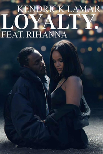 Kendrick Lamar Feat. Rihanna: Loyalty - Poster / Capa / Cartaz - Oficial 1