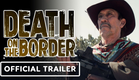 Death on the Border - Official Trailer (2023) Danny Trejo