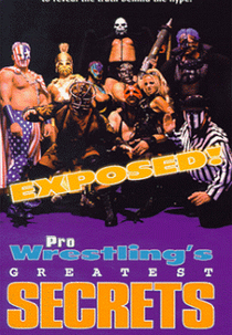 Exposed! Pro Wrestling's Greatest Secrets (Exposed! Pro Wrestling's Greatest Secrets)