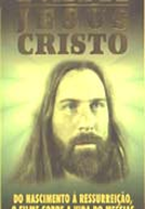 A Vida de Jesus Cristo (A Vida de Jesus Cristo - Do Nascimento À Ressurreição, O Filme Sobre A Vida do Messias)