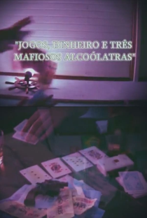 Jogos, Dinheiro e Três Mafiosos Alcoólatras - Poster / Capa / Cartaz - Oficial 1