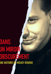 Mickey Rourke: Assim como um homem (Dans un miroir obscurément: une vraie histoire de Mickey Rourke)