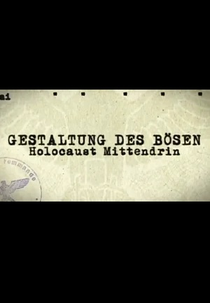 Gestaltung des Bösen: Holocaust Mittendrin (Gestaltung des Bösen: Holocaust Mittendrin)