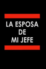 La Esposa de Mi Jefe (La Esposa de Mi Jefe)