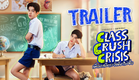 CLASS CRUSH CRISIS เพื่อนสนิทระวังคิดไม่ซื่อ [OFFICIAL TRAILER]