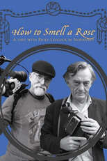 Como Cheirar uma Rosa: Uma Visita com Ricky Leacock à Normandia (How to Smell a Rose: A Visit with Ricky Leacock in Normandy)