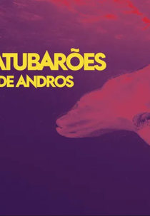 Os Megatubarões da Ilha de Andros (Monster Sharks of Andros Island)