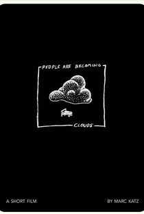 People Are Becoming Clouds - Poster / Capa / Cartaz - Oficial 1