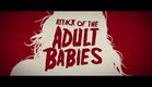 Attack Of The Adult Babies Trailer 2017