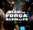 Além da Força, Além da Fé