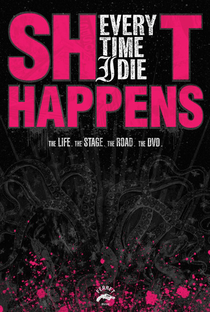 Every Time I Die - Shit Happens: The Life. The Stage. The Road. The DVD. - Poster / Capa / Cartaz - Oficial 1