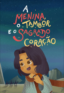 A Menina, o Tambor e o Sagrado Coração (A Menina, o Tambor e o Sagrado Coração)