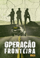 Operação Fronteira Brasil (1ª Temporada) (Operação Fronteira Brasil (1ª Temporada))