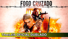 Fogo Cruzado 2023 Trailer Oficial Dublado