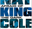 Nat King Cole: afraid of the dark