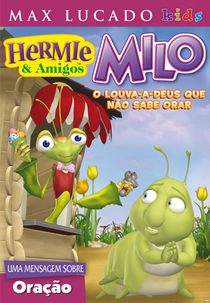 Hermie & Amigos - Milo, o Louva Deus Que Não Sabe Orar (Hermie & Friends: Milo the Mantis Who Wouldn't Pray)