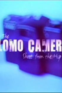 The Lomo Camera: Shoot From The Hip - Poster / Capa / Cartaz - Oficial 1