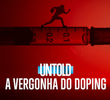 Untold: A Vergonha do Doping